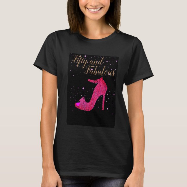 Fifty and Fabulous Text Hot Pink Sparkly Shoe Text T-Shirt (Front)