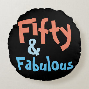 Fifty & Fabulous 50th Birthday Round Cushion