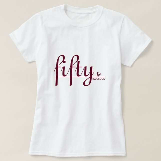 fifty & FABULOUS Elegant Merlot Script Birthday T-Shirt (Design Front)