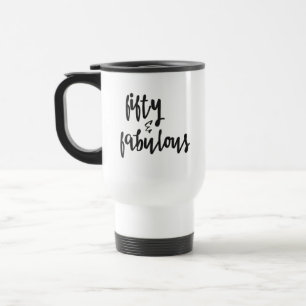 Fifty & Fabulous - Fun 50th Birthday Travel Mug