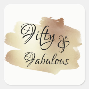 Fifty & Fabulous Over Faux Gold Foil Brushstroke Square Sticker