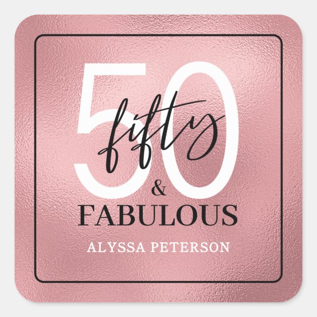 Fifty & Fabulous Rose Gold Script 50th Birthday Square Sticker (Front)