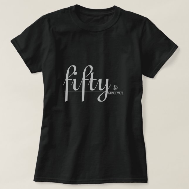 fifty & FABULOUS Silver Script Black Birthday T-Shirt (Design Front)
