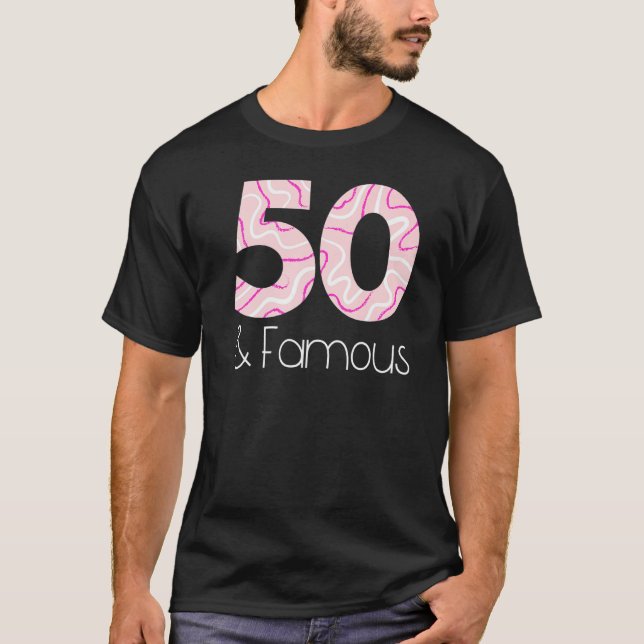 Fifty & Famous Funny 50th Birthday Party Men Women T-Shirt (Front)