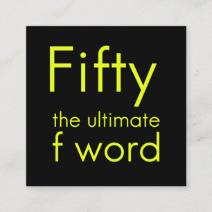 Fifty is my ultimate f word funny 50th birthday we calling card