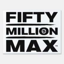 Fifty Million Max™ Black Logo 18"x24" Placard Sign