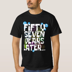 Fifty Seven Years Later, Funny 57th Birthday Party T-Shirt