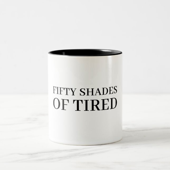 Fifty Shades of Tired funny humor Two-Tone Coffee Mug (Center)