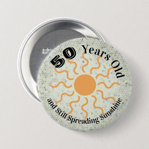 Fifty Years Old And Spreading Sunshine Birthday 7.5 Cm Round Badge