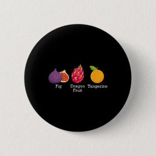 Fig Dragon Fruit Tangerine Fruit Subtle Anti Trump 6 Cm Round Badge