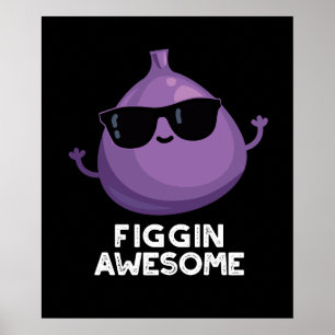 Figgin Awesome Funny Fruit Fig Pun Dark BG Poster