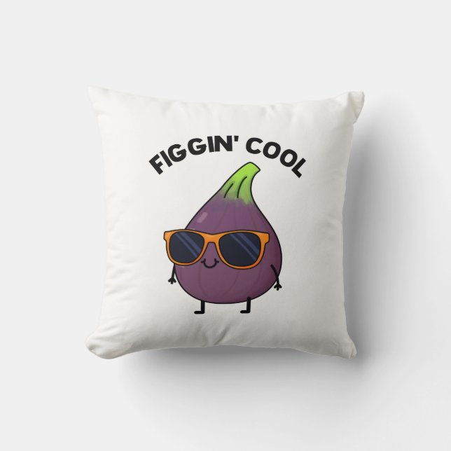 Figgin Cool Funny Fig Food Pun  Cushion (Front)