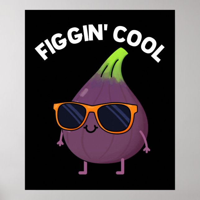 Figgin Cool Funny Fig Food Pun Dark BG Poster (Front)