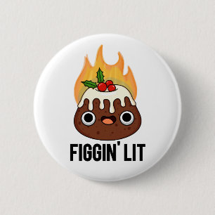 Figgin Lit Funny Figgy Pudding Pun 6 Cm Round Badge