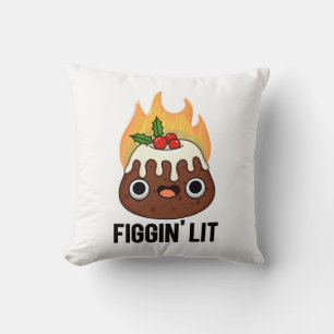 Figgin Lit Funny Figgy Pudding Pun  Cushion