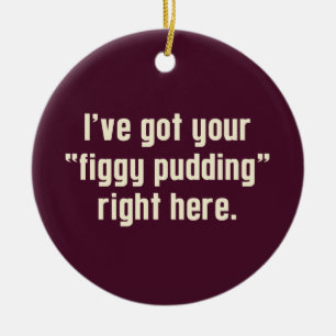 Figgy Pudding Attitude Ceramic Tree Decoration