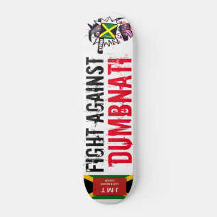 FIGHT AGAINST DUMBNATI Skateboard