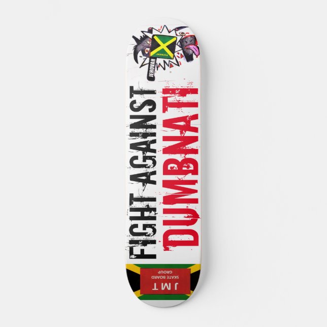 FIGHT AGAINST DUMBNATI Skateboard (Front)