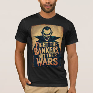 Fight Bankers Not Wars Vampire Freedom Peace T-Shirt