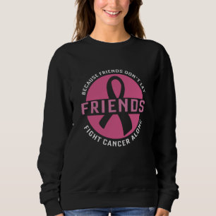 Fight Cancer Alone Friends Matching Breast Cancer Sweatshirt