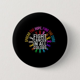 Fight Cancer In All And Every Colour - Ribbons Flo 6 Cm Round Badge