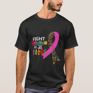 Fight Cancer In All Colour Ribbon Cancer Awareness T-Shirt
