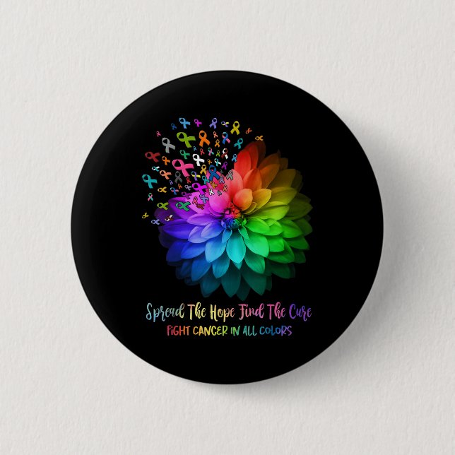 Fight Cancer In All Colour Spread The Hope Find A  6 Cm Round Badge (Front)