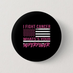 Fight Cancer What's Your Superpower  6 Cm Round Badge