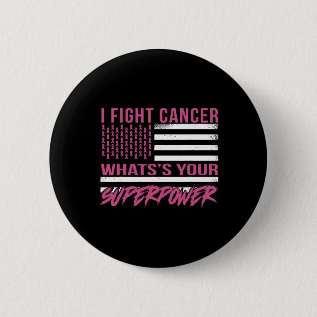 Fight Cancer What's Your Superpower  6 Cm Round Badge (Front)