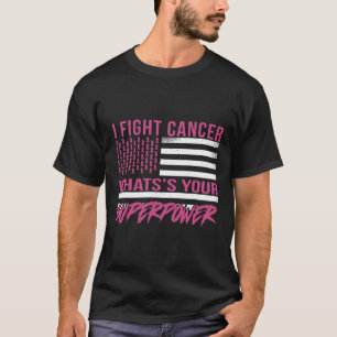 Fight Cancer What's Your Superpower T-Shirt