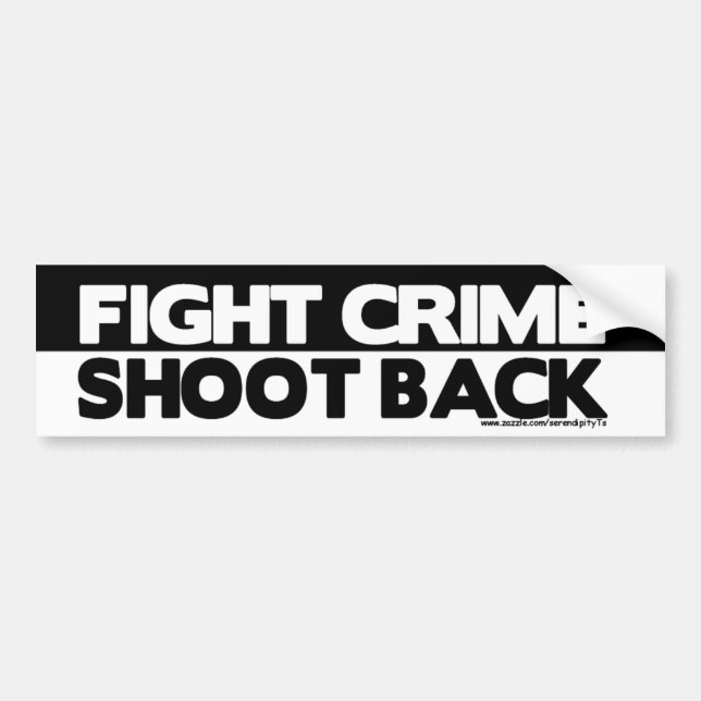 Fight Crime, Shoot Back Bumper Sticker (Front)