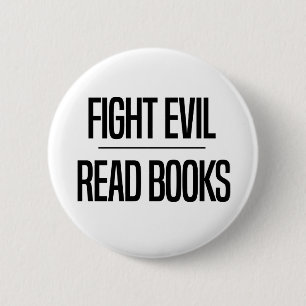 Fight Evil Read Books Book Lover's Gift 6 Cm Round Badge