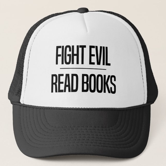 Fight Evil Read Books | Book Lover's Gift Trucker Hat (Front)