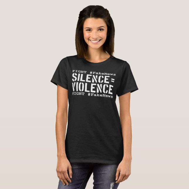 Fight #FakeNews: Silence Equals Violence (White) T-Shirt (Front Full)