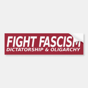 Fight Fascism Dictatorship Oligarchy Bumper Sticker