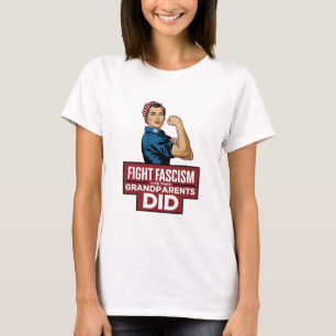 Fight Fascism Like Your Grandparents Did T-Shirt