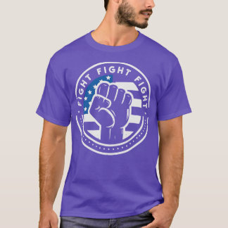 Fight Fight Fight T-Shirt