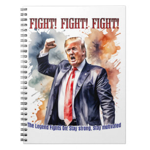 Fight! Fight! Fight! Trump legend Notebook