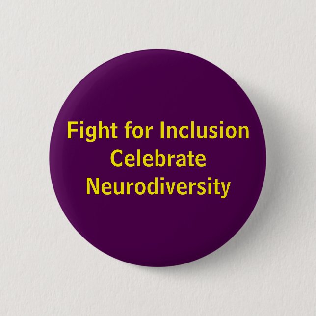 Fight for Inclusion Celebrate Neurodiversity 6 Cm Round Badge (Front)