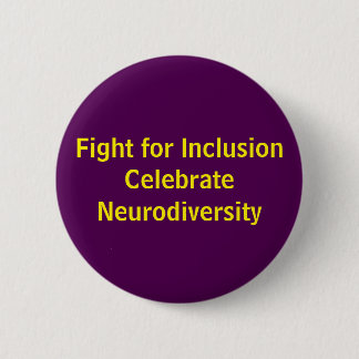 Fight for Inclusion Celebrate Neurodiversity 6 Cm Round Badge