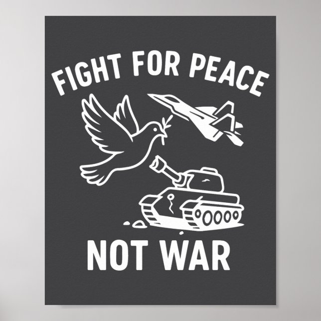 Fight For Peace Not War Anti War Stateme _1  Poster (Front)