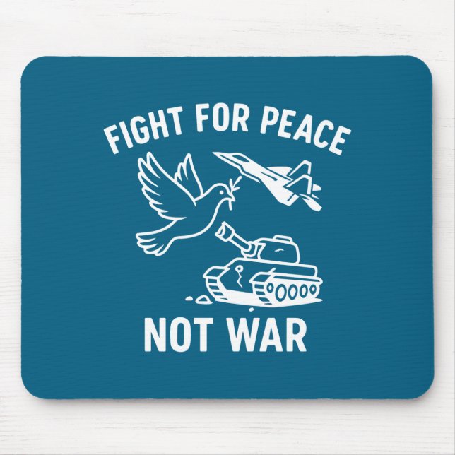 Fight For Peace Not War Anti War Stateme  Mouse Pad (Front)