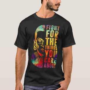 Fight For The Things You Care About RBG  T-Shirt