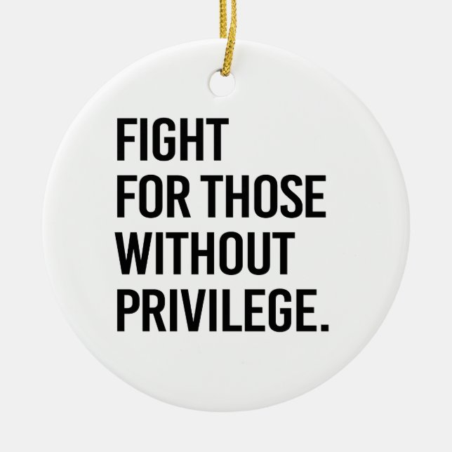 Fight for those without privilege ceramic ornament (Front)