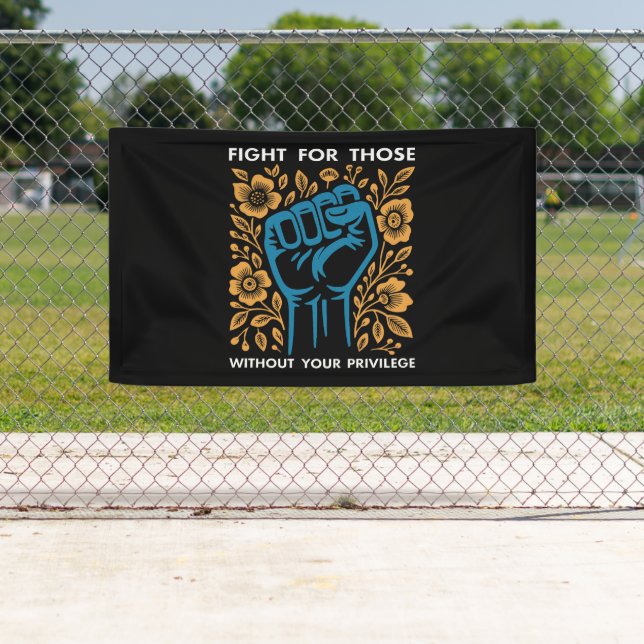 Fight For Those Without Your Privilege Banner (Insitu)