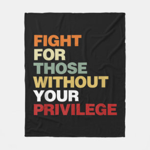 Fight For Those Without Your Privilege Civil Right Fleece Blanket