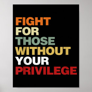 Fight For Those Without Your Privilege Civil Right Poster
