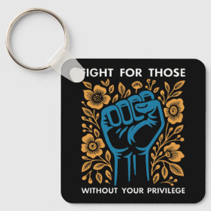 Fight For Those Without Your Privilege Key Ring