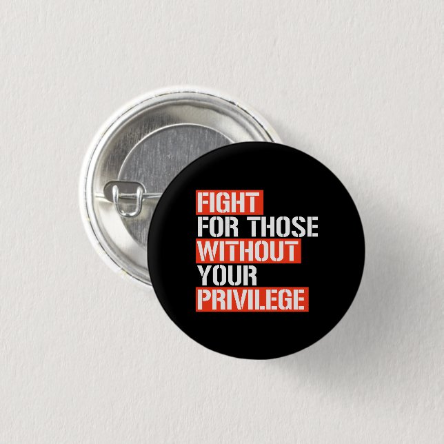 Fight for those without your privilege square stic 3 cm round badge (Front & Back)