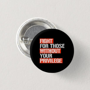 Fight for those without your privilege square stic 3 cm round badge